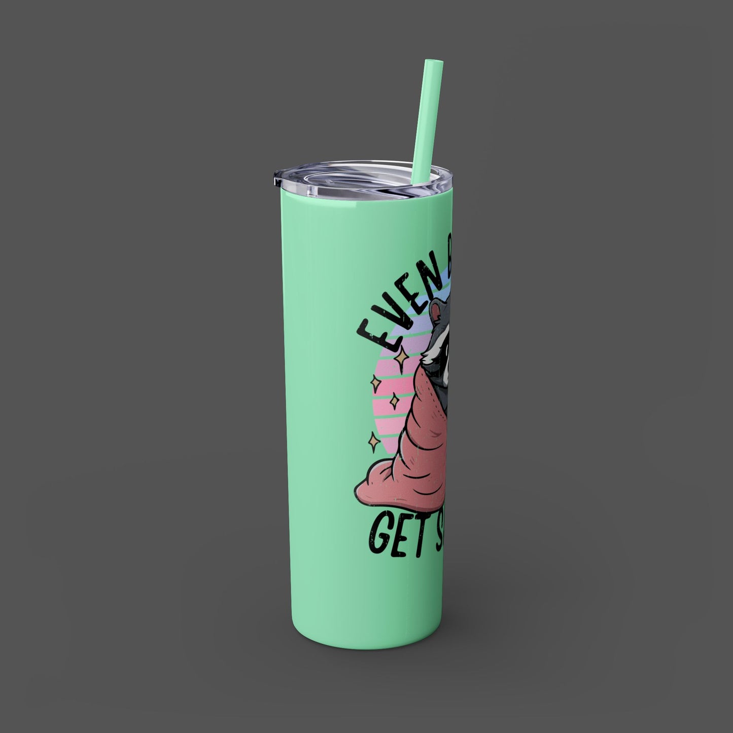 20oz Skinny Tumbler - Raccoon-Even Baddies, Get Saddies- Mental Health Awareness