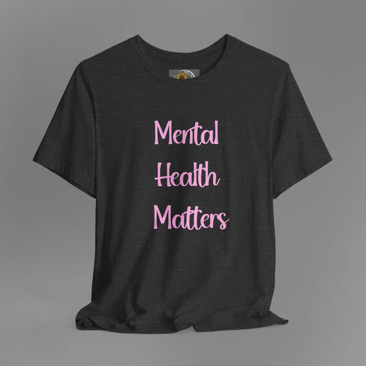 Mental Health Matters T-Shirt - Empowering Wellness Awareness Unisex Short Sleeve Tee