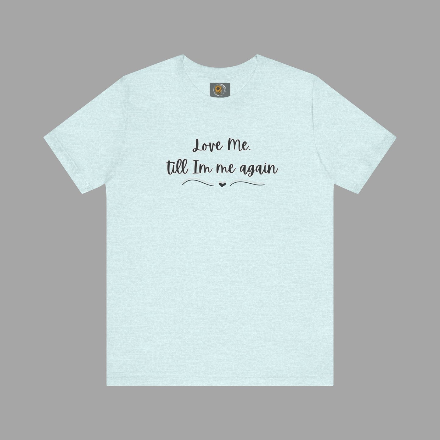 Love Me Till I'm Me Again- Suicide Prevention Awareness-Unisex  Short Sleeve Tee Shirt