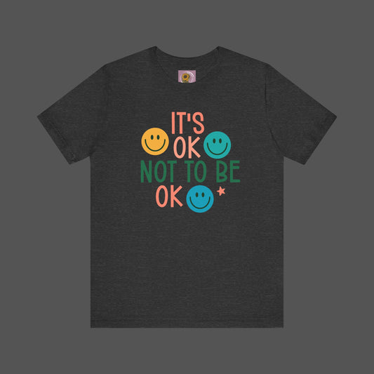 It's Ok to Not Be Okay-Mental Health Awareness -Unisex Short Sleeve Tee