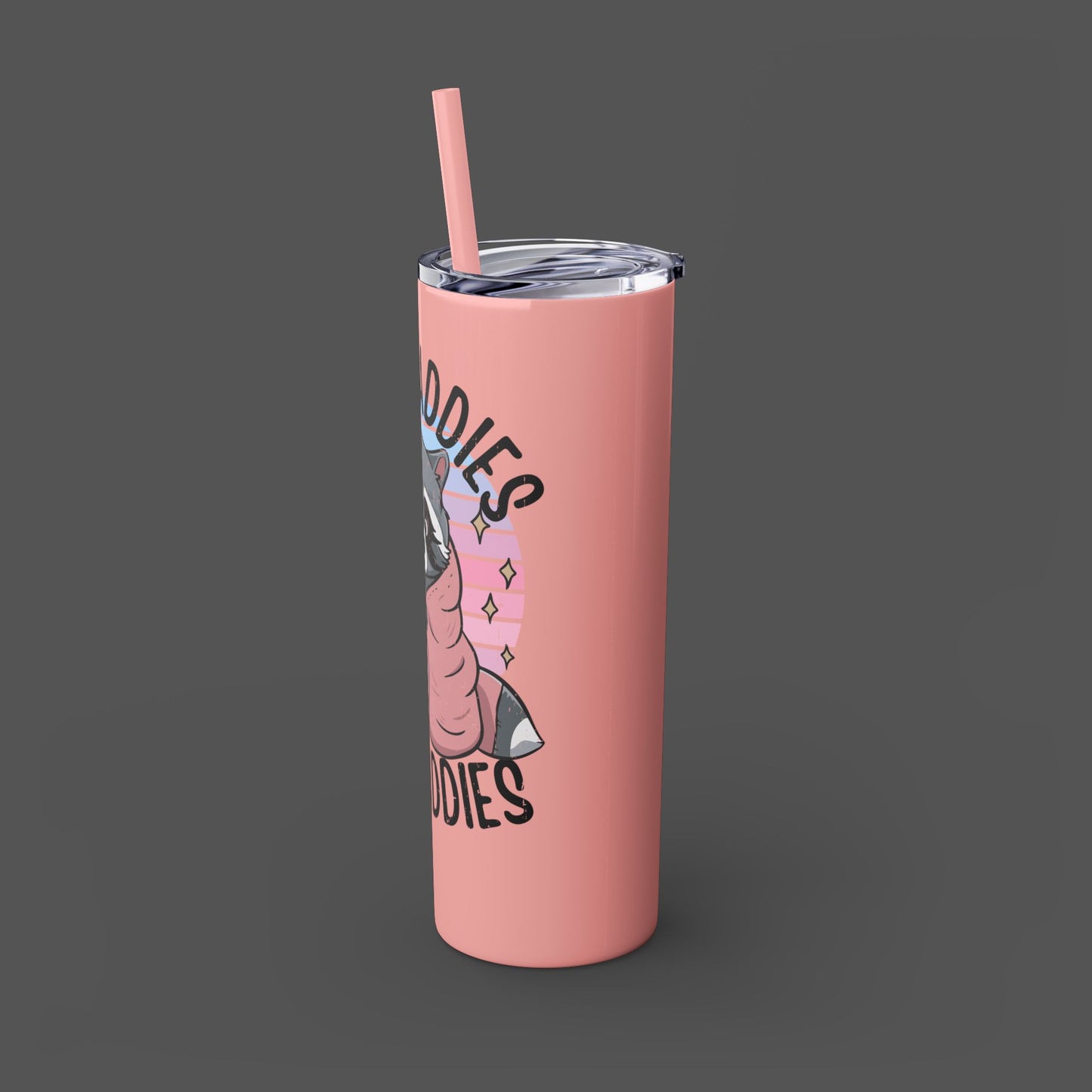 20oz Skinny Tumbler - Raccoon-Even Baddies, Get Saddies- Mental Health Awareness