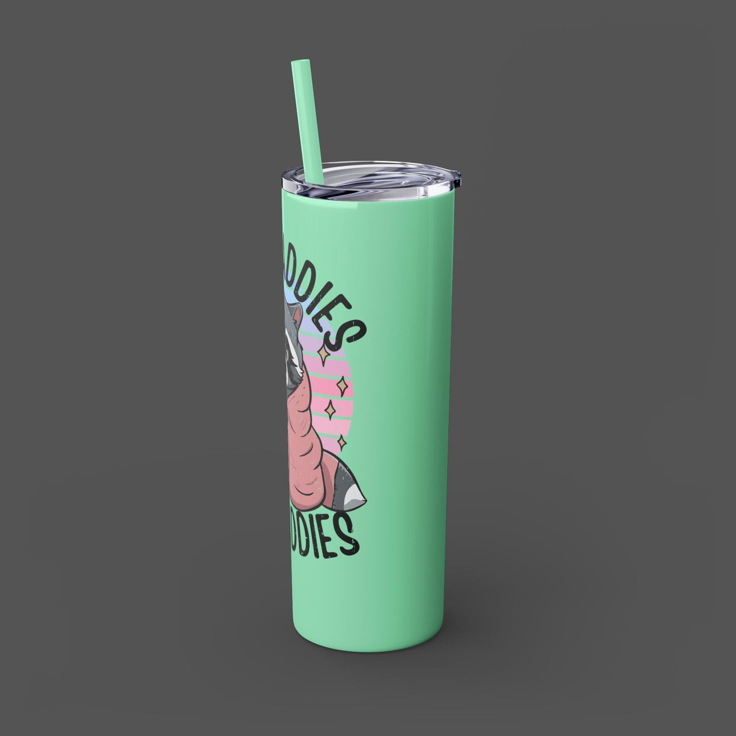 20oz Skinny Tumbler - Raccoon-Even Baddies, Get Saddies- Mental Health Awareness