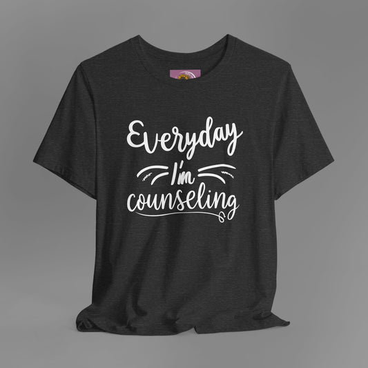 Everyday I'm Counseling-Counseling Mental Health Care Occupation- Unisex Short Sleeve T-Shirt