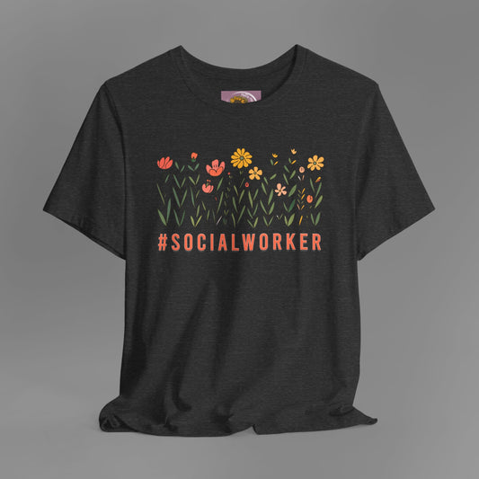 Wildflower Hashtag Social Worker- Mental Health Care Occupation- Unisex Short Sleeve Tee