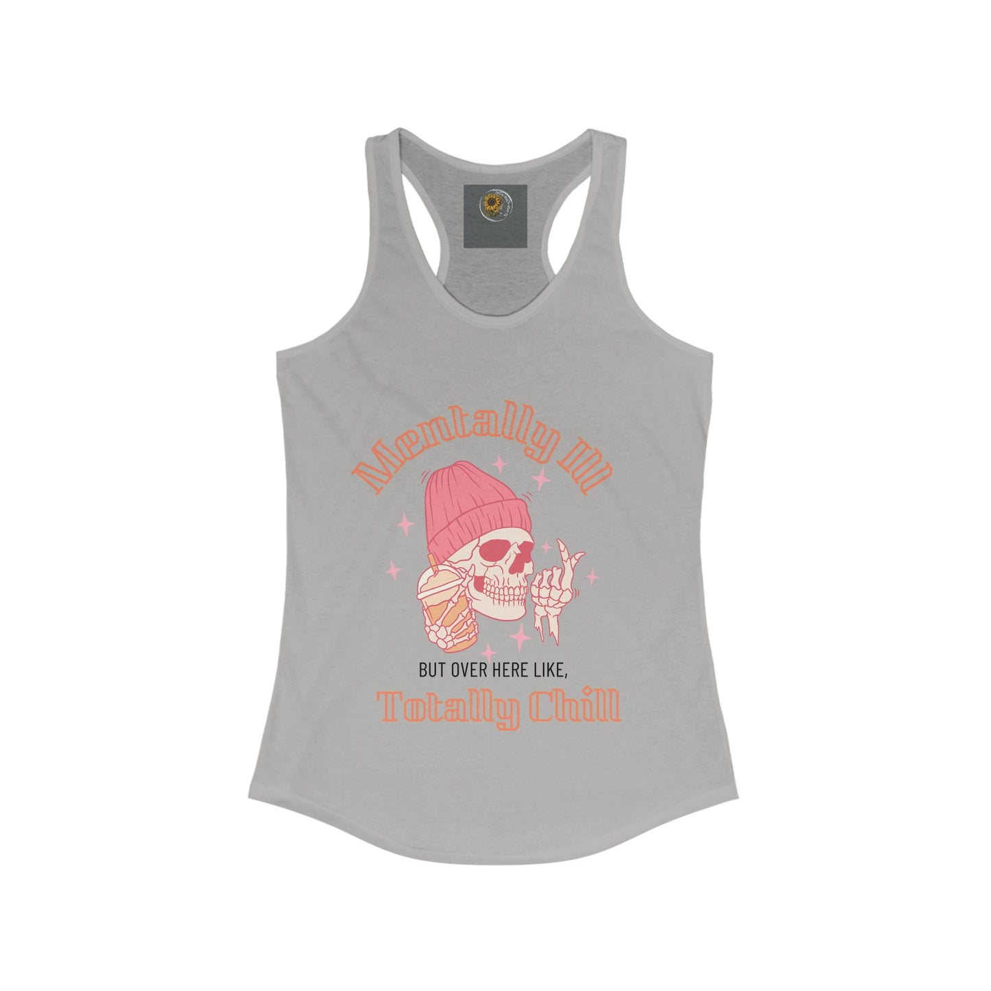 Mentally Ill But Over Here Like Totally Chill. Skull In a Bennie Drinking Caffeine-Women's Ideal Racerback Tank Top