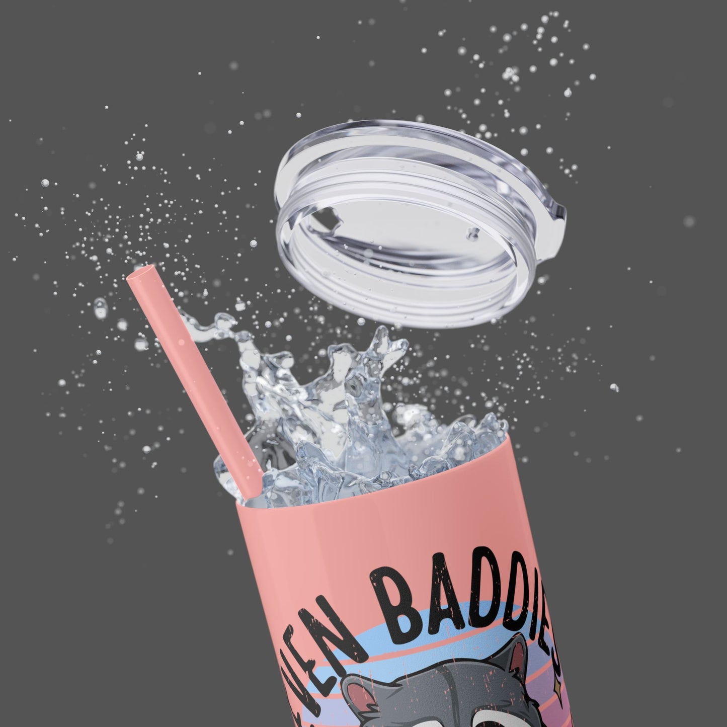 20oz Skinny Tumbler - Raccoon-Even Baddies, Get Saddies- Mental Health Awareness