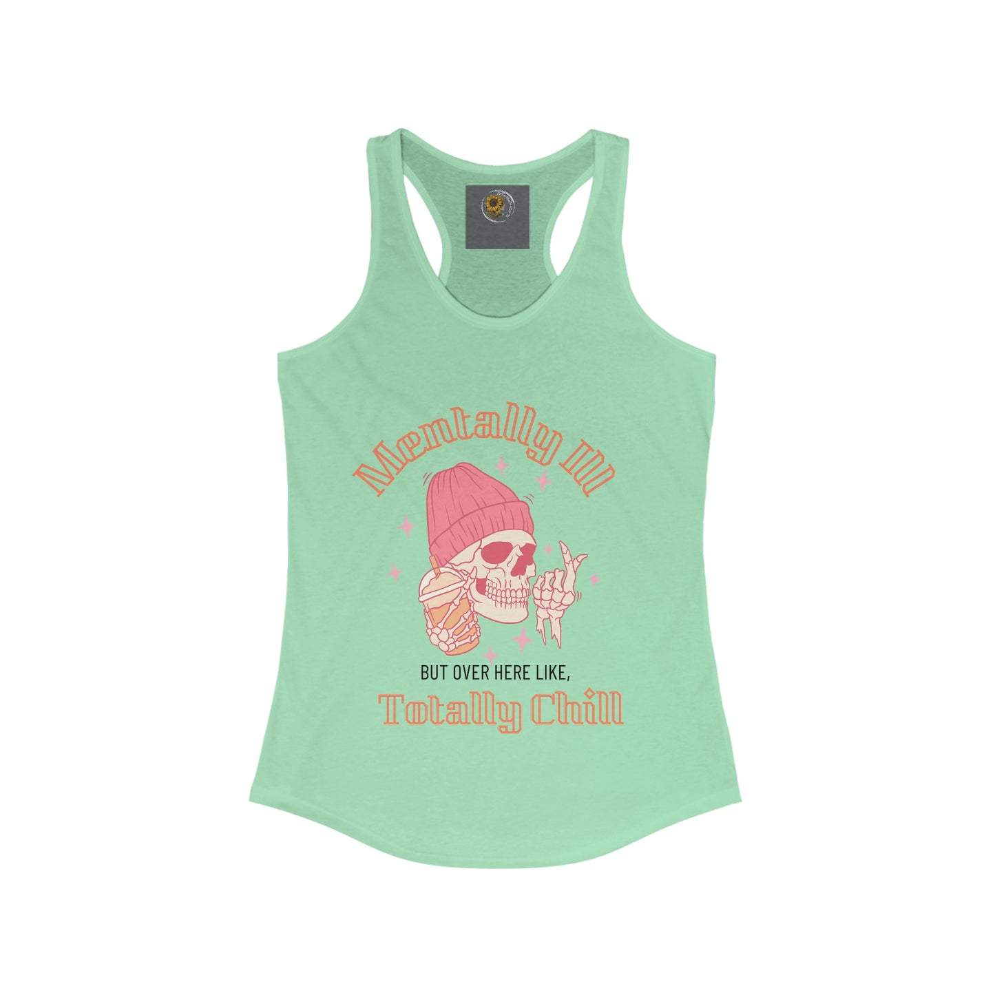 Mentally Ill But Over Here Like Totally Chill. Skull In a Bennie Drinking Caffeine-Women's Ideal Racerback Tank Top